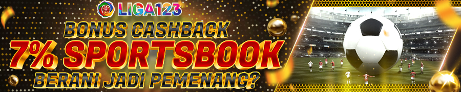 LIGA123 BONUS CASHBACK 7% SPORTBOOK